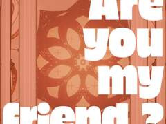 「Are you my friend...?」 가사/번역