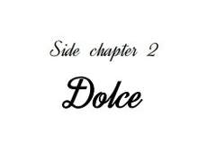 Side chapter 2 - Dolce