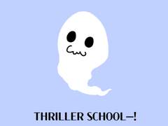 [삼선장] THRILLER SCHOOL-!
