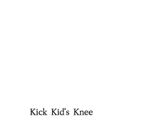Kick Kid’s Knee