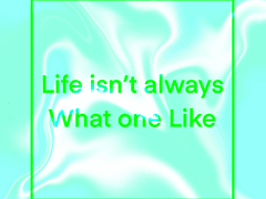 Life isn’t always What one Like