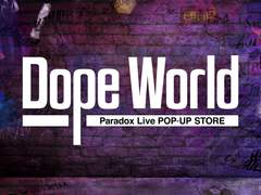 Dope World -Paradox Live POP-UP STORE-