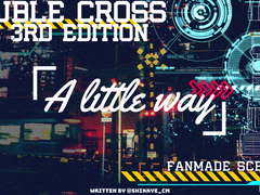 DX3rd 팬시나리오 「A little way」