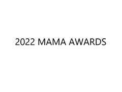 2022 MAMA AWARDS