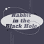 Rabbit in the Black Hole