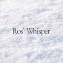 Ros' Whisper