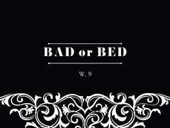 BAD or BED