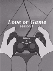 𝑳𝒐𝒗𝒆 𝒐𝒓 𝑮𝒂𝒎𝒆: season 1