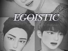 [BL] EGOISTIC(에고이스틱)
