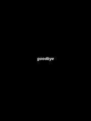 nice to say goodbye