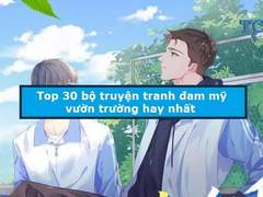 Top truyện tranh đam mỹ vườn trường hay