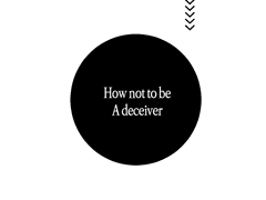How not to be A deceiver