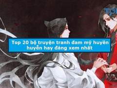 Top truyện đam mỹ huyền huyễn hay đáng xem