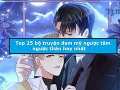 Top truyện đam mỹ ngược tâm ngược thân hay nhất