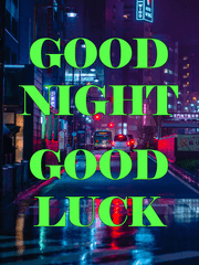 GOOD NIGHT GOOD LUCK