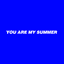 You are my summer
