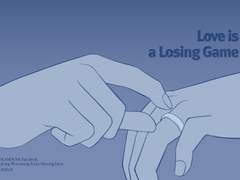 Love is a Losing Game