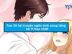 Truyện ngôn tình sủng tổng tài hay nhất