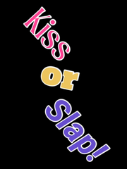 Kiss or slap!