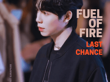 fuel of fire [last Chance]