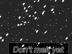 Don’t melt yet