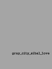 [정진] gray_city_sibal_love
