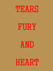 Tears,fury and heart