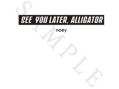 [SAMPLE] See you later, alligator