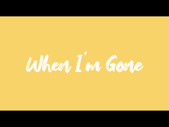 When I’m Gone