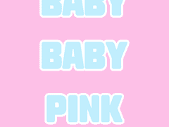 Baby Baby You Make Me Fu**in’ Pink(1)