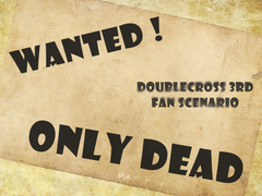 더블크로스 3rd 시나리오 원티드! 온리 데드 WANTED! ONLY DEAD