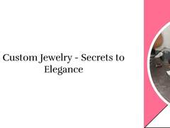 Top Secrets of Custom Jewelry - Personal Elegance