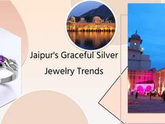 Jaipur’s Silver Jewelry - Redefining Grace, Compassion, and Trend