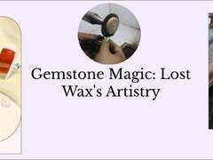 Lost Wax Process In Gemstone Jewelry Manufacturing