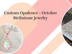 Customized October Birthstone Jewelry: Grandeur of Opal