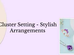 Cluster Setting Guide: A Beautiful Option for Jewelry