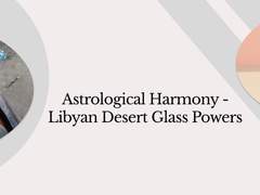 Astrological Benefits of Libyan Desert Glass