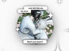 my love will NEVER die