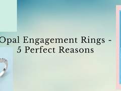 5 Reasons Why Opal Engagement Rings Are an Ideal Choice