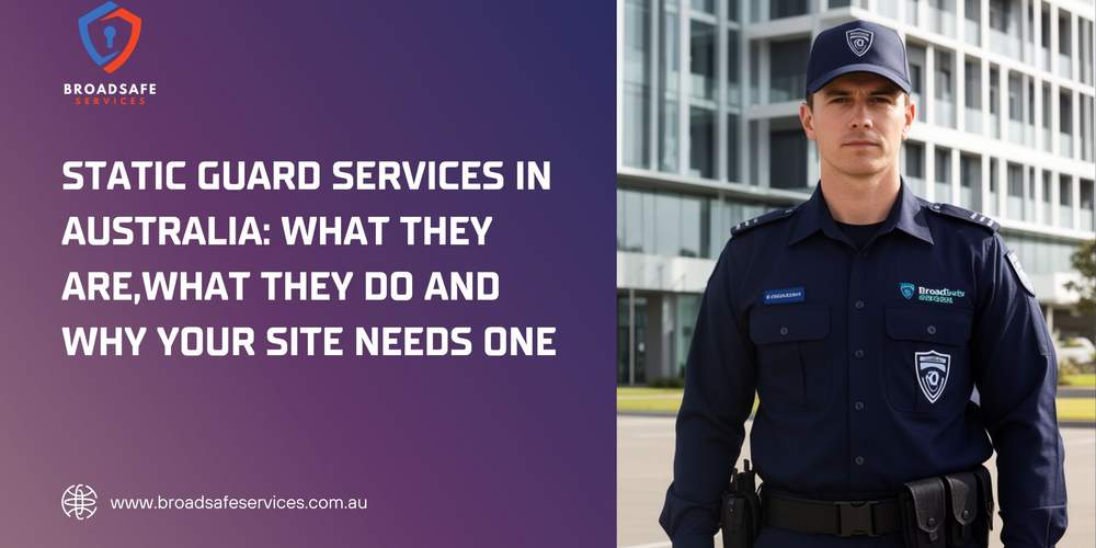 Static Guard Services In Australia: What They Are,What They Do And Why ...
